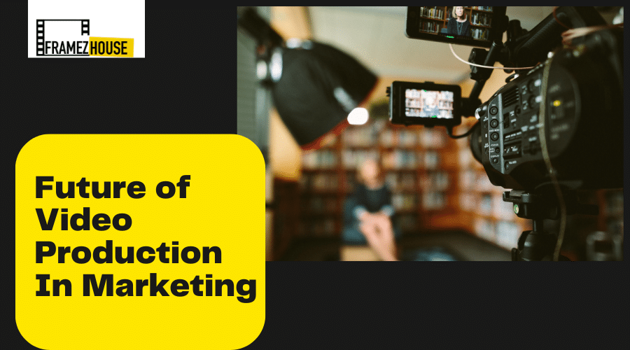Future of Video Production In Marketing